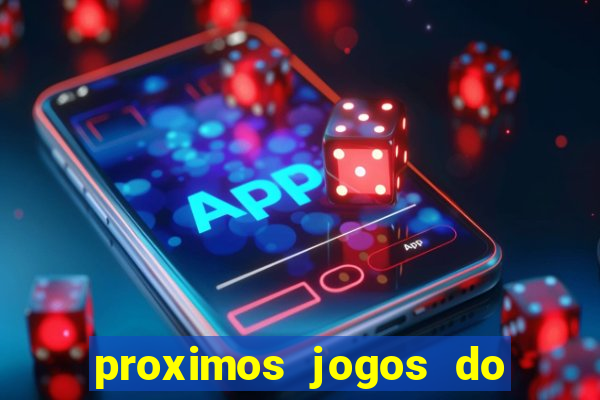 proximos jogos do corinthians brasileiro